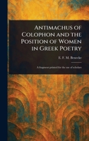 Antimachus of Colophon and the Position of Women in Greek Poetry 1023515431 Book Cover