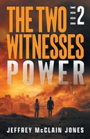 Power: Christian End Times Fiction (The Two Witnesses) B0FKZYNKXN Book Cover