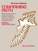 Confirming Faith: A Faith Development Program for High School Students Preparing to Celebrate the Sacrament of Confirmation With the Support of the Entire Faith 0877935505 Book Cover