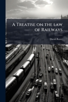 A Treatise on the Law of Railways 1176327704 Book Cover