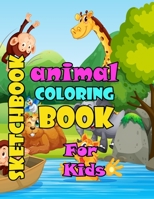 Sketchbook: Coloring Book for Kids: Children Activity Books for Kids Ages 2-4, 4-8, Boys, Girls, Fun Early Learning for ... Sketch B0841XVFWD Book Cover