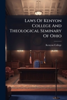 Laws Of Kenyon College And Theological Seminary Of Ohio... 1271382407 Book Cover