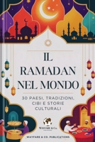 Il Ramadan nel mondo: 30 Paesi, tradizioni, cibi e storie culturali (Collana Guide di Viaggio Wayfare & Co.) (Italian Edition) B0GPCVG4B9 Book Cover
