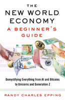 The New World Economy: A Beginner's Guide 0525563202 Book Cover