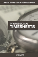 Professional Timesheet Journal: Time is Money: Don't lose either. 1710557281 Book Cover