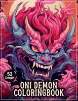 Oni Demon ColoringBook: Monstrous Tales: A 52 Japanese Folklore Coloring Page Adventure - Dive into the Dark Realm with Oni Demons, Ogres, Tro B0CQ7W3PHJ Book Cover