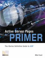Active Server Pages Primer: The iSeries Definitive Guide to Active Server Pages 1583470433 Book Cover
