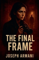 The Final Frame B0FFQ8FRX5 Book Cover