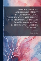 Lithographische Abbildungen Nebst Beschreibung Der ... Chirurgischen Werkzeuge Und Verbande, Und Nach Dem Handbuche Der Chirurgie Von Chelius Geordnet 1273357647 Book Cover