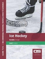 DS Performance - Strength & Conditioning Training Program for Ice Hockey, Strength, Amateur 1544273029 Book Cover