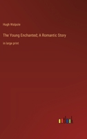 The Young Enchanted; A Romantic Story: in large print 3368370413 Book Cover