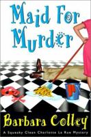Maid For Murder (Charlotte La Rue Mysteries) 1575668734 Book Cover