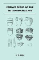 Faience Beads of the British Bronze Age 1447401719 Book Cover