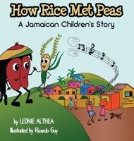 How Rice Met Peas: A Jamaican Children's Story 1737525801 Book Cover