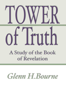 Tower of Truth: A Study of the Book of Revelation 1579105726 Book Cover