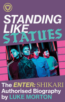 Standing Like Statues -- The Enter Shikari Authorised Biography 0571542328 Book Cover