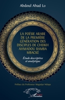 La poésie arabe de la première génération des disciples de Cheikh Ahmadou Bamba Mbacké: Étude descriptive et analytique (Harmattan Sénégal) (French Edition) 2343244642 Book Cover