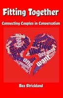 Fitting Together: Connecting Couples in Conversation 0986338761 Book Cover