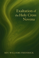 Exaltation of the Holy Cross Novena: A Nine Day Journey of Prayer, Reflection, and Hope B0FPMPSD84 Book Cover
