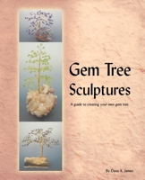 Gem Tree Sculptures: A Guide to Creating Your Own Gem Tree 1425177670 Book Cover