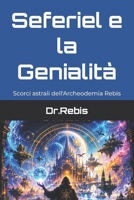 Seferiel e la Genialità: Scorci astrali dell'Archeodemia Rebis (L'Alchimia del Pensare) B08R29Q5H9 Book Cover