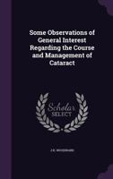 Some Observations of General Interest Regarding the Course and Management of Cataract 135931041X Book Cover