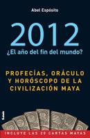 2012 ¿el año del fin del mundo?: Profecías, oráculo y horóscopo de la civilización maya 9876342177 Book Cover