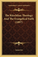 The Ritschlian Theology and the Evangelical Faith 1021980919 Book Cover