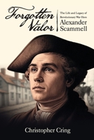 Forgotten Valor: The Life and Legacy of Revolutionary War Hero Alexander Scammell B0F45GF59C Book Cover