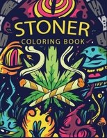 Stoner Coloring Book: Stoner Canabis Coloring Book For Adults, Funny Coloring Books For Stress Relief And Relaxation, Let's Get High And Color B09TF4FVVT Book Cover