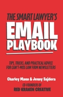 The Smart Lawyer's Email Playbook: Tips, Tricks, and Practical Advice for Can't-Miss Law Firm Newsletters B0FNYT9WTP Book Cover