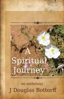 A Spiritual Journey: An Anthology 1532795386 Book Cover