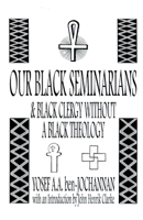 Our Black Seminarians And Black Clergy Without A Black Theology 0933121628 Book Cover