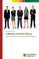 O Modelo de Gestão Disney: No Contexto do Profissional de Secretariado 6139604818 Book Cover