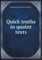 Quick Truths in Quaint Texts (Classic Reprint) 1357277164 Book Cover