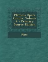 Platonis Opera Omnia, Volume 4 1021657816 Book Cover