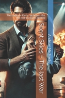 Silent Skies – The last War: The battle for Earth has begun. But the real war is just starting (Silent Skies Chronicles) B0DVSDMT72 Book Cover