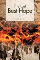 The Last Best Hope: A Screenplay 146857177X Book Cover