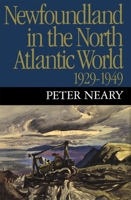 Newfoundland in the North Atlantic World, 1929-1949 0773506683 Book Cover