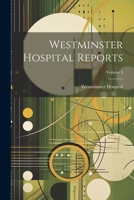 Westminster Hospital Reports; Volume 3 1022865285 Book Cover