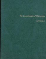 The Encyclopedia of Philosophy: Supplement to " the Encyclopedia of Philosophy " (Macmillan Reference USA) 0028970489 Book Cover