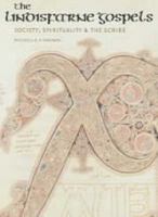 The Lindisfarne Gospels: Society, Spirituality and the Scribe 0802085970 Book Cover