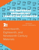Seventeenth, Eighteenth, and Nineteenth Century Materials: The Historical Archaeology Laboratory Handbook Volume 2 1957402393 Book Cover