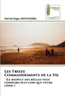 Les Treize Commandements de la Vie: 《Le respect des règles vous conduira plus loin que votre génie.》 6204965301 Book Cover