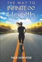 The Way to Infinite Health 1950576299 Book Cover