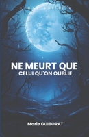 Ne meurt que celui qu'on oublie. (French Edition) B0CLPVRSHC Book Cover