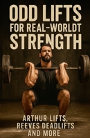 Odd Lifts for Real-World Strength (Fitness Foundations) B0GC48P532 Book Cover
