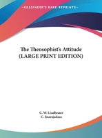 The Theosophist's Attitude 1162740728 Book Cover