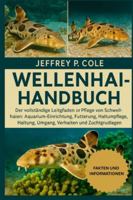 WELLENHAI-HANDBUCH: Der vollständige Leitfaden zur Pflege von Schwellhaien: Aquarium-Einrichtung, Fütterung, Gesundheitspflege, Haltung, Umgang, Verhalten und Zuchtgrundlagen. B0G4N8JYQL Book Cover