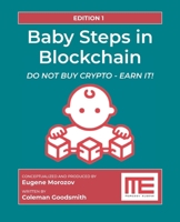 Baby Steps in Blockchain: Do Not Buy Crypto - Earn It! B0H23RW4MP Book Cover
